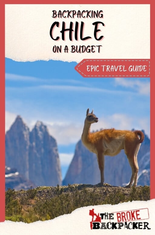 Backpacking Chile In Depth 2024 Travel Guide