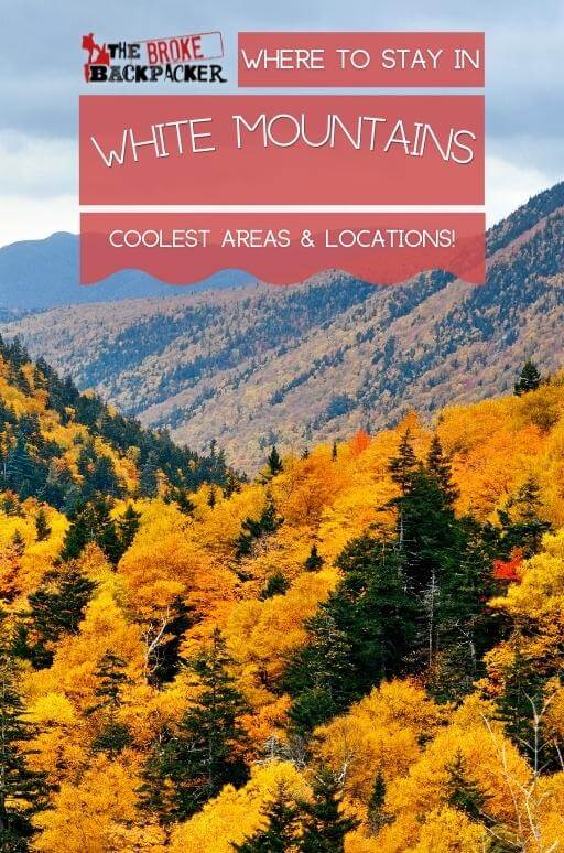 Where to Stay in White Mountains (Guide to the Best Places in 2024)