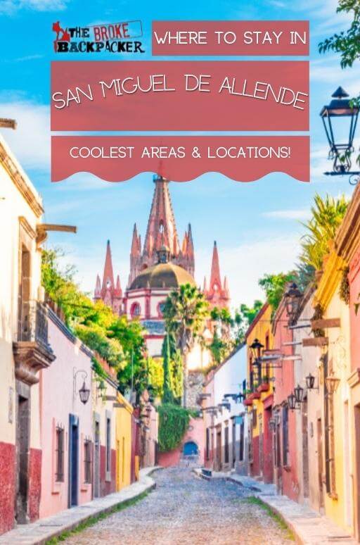 Where to Stay in San Miguel de Allende: The BEST Areas in 2024